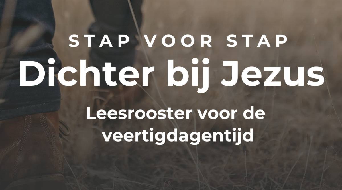 Stap voor stap dichter bij Jezus